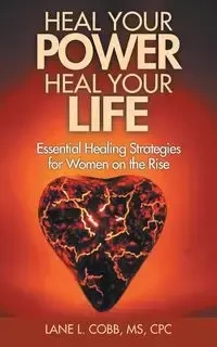 Heal Your Power Heal Your Life - Cobb MS CPC Lane L.