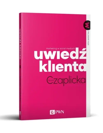 Uwiedź klienta. Marketing w social mediach - Monika Czaplicka