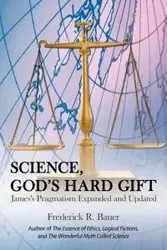 Science, God's Hard Gift - Frederick R. Bauer
