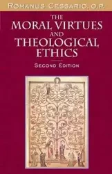 The Moral Virtues and Theological Ethics, Second Edition - Cessario O.P. Romanus