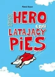 Super Hero, czyli latający pies - Marek Regner