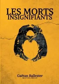 LES MORTS INSIGNIFIANTS - Ballester Gaëtan