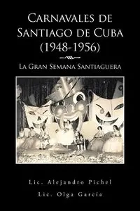 Carnavales de Santiago de Cuba (1948-1956) - Alejandro Pichel