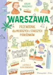 Warszawa. Przewodnik dla młodszych i starszych... - Adrian Markowski, Agata Dobkowska