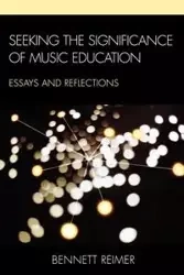 Seeking the Significance of Music Education - Bennett Reimer