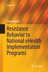 Resistance Behavior to National eHealth Implementation Programs - Klöcker Philipp