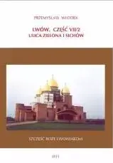 Lwów. Część VII/2. Ulica Zielona i Sichów - Przemysław Włodek