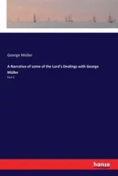 A Narrative of some of the Lord's Dealings with George Müller - George Müller