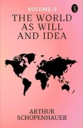 The World As Will And Idea Volume - 3 - Arthur Schopenhauer