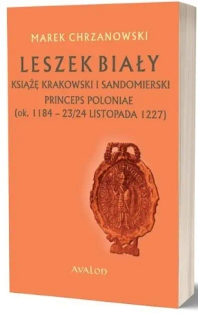 Leszek Biały książę krakowski i sandomierski - Marek Chrzanowski