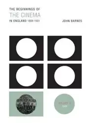 The Beginnings Of The Cinema In England,1894-1901 - John Barnes