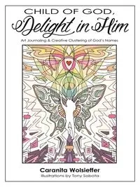 Child of God, Delight in Him - Wolsieffer Caranita