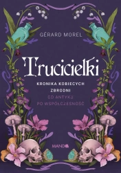 Trucicielki. Kronika kobiecych zbrodni - Gerard Morel