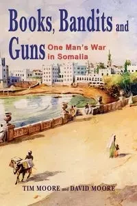 Books, Bandits and Guns - Tim Moore