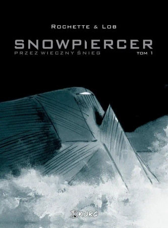Snowpiercer T.1 Przez wieczny śnieg - Jacques Lob