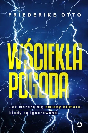 Wściekła pogoda jak mszczą się zmiany klimatu kiedy są ignorowane - Otto Friederike