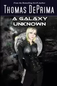 A Galaxy Unknown - Thomas DePrima J