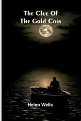The Clue Of The Gold Coin - Helen Wells