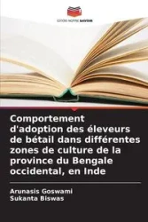 Comportement d'adoption des éleveurs de bétail dans différentes zones de culture de la province du Bengale occidental, en Inde - Goswami Arunasis