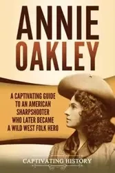 Annie Oakley - History Captivating