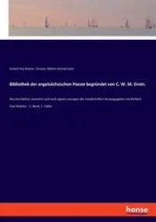 Bibliothek der angelsächsischen Poesie begründet von C. W. M. Grein. - Christian Wilhelm Michael Grein