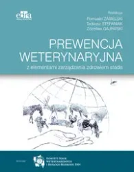 Prewencja weterynaryjna z elementami zarządzania zdrowiem stada - Zabielski R., Stefaniak T., Gajewski Z.