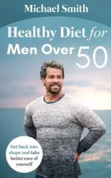 Healthy Diet for Men Over 50 - Michael Smith