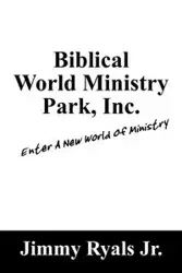 Biblical World Ministry Park, Inc. - Jimmy Jr. Ryals