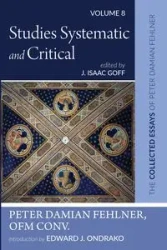 Studies Systematic and Critical - Peter Damian Fehlner OFM Conv.