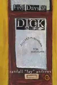 Five Days of Dick - randall Andrews 'Jay'