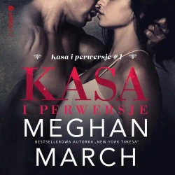 audiobook Kasa i perwersje (Kasa i perwersje #1) - Meghan March