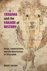 Trauma and the Failure of History - David Janzen