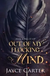 Out of My Flocking Mind - Carter Jayce