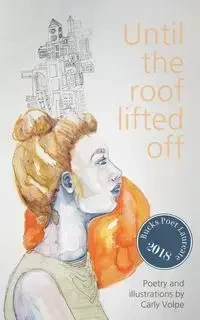Until the roof lifted off - Carly Volpe