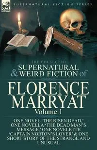 The Collected Supernatural and Weird Fiction of Florence Marryat - Florence Marryat