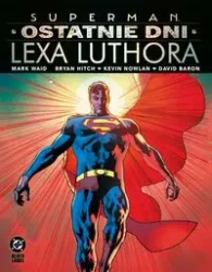 Superman. Ostatnie dni Lexa Luthora - Mark Waid, Bryan Hitch