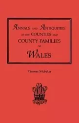 Annals and Antiquities of the Counties and County Families of Wales [Revised and Enlarged Edition, 1872]. in Two Volumes. Volume I - Nicholas Thomas