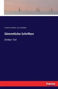 Sämmtliche Schriften - Schiller Friedrich