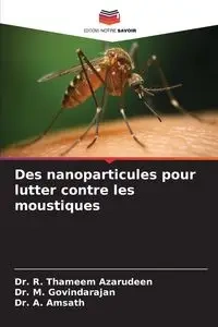 Des nanoparticules pour lutter contre les moustiques - Thameem Azarudeen Dr. R.