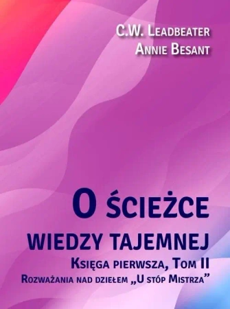 O ścieżce wiedzy tajemnej T.2 U stóp Mistrza - Annie Besant, C. W. Leadbeater