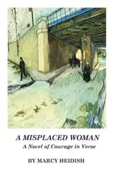 A MISPLACED WOMAN - Marcy Heidish