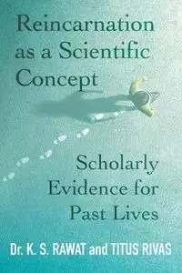 Reincarnation as a Scientific Concept - Rawat Dr. K. S.