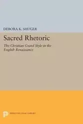 Sacred Rhetoric - Shuger Debora K.