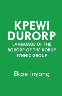 Kpewi Durorp. Language of the Bororp of the Korup ethnic group - Inyang Ekpe