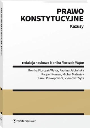 Prawo konstytucyjne. Kazusy - red. Monika Florczak-Wątor