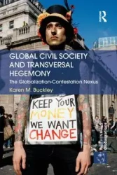 Global Civil Society and Transversal Hegemony - Karen M. Buckley