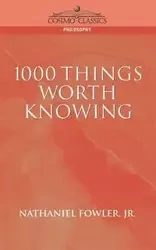 1000 Things Worth Knowing - Jr. Nathaniel Clark Fowler