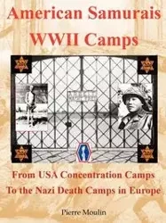 American Samurais - WWII Camps - Pierre Moulin