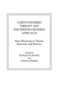 Client-Centered Therapy and the Person-Centered Approach - Levant Ronald