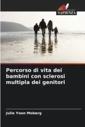 Percorso di vita dei bambini con sclerosi multipla dei genitori - Julie Moberg Yoon